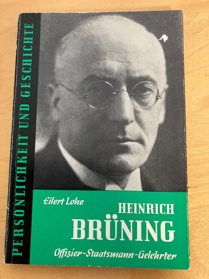 Heinrich Brüning - Offizier Staatsmann Gelehrter Biografie Musterschmidt