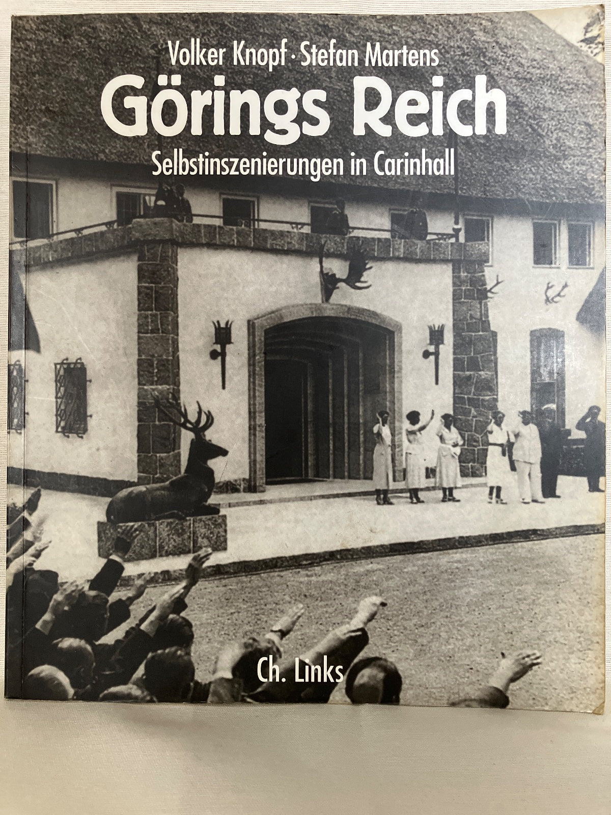 Görings Reich Selbstinszenierungen in Carinhall Knopf Martens Ch. Links Buch