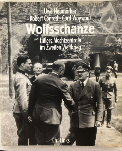 Wolfsschanze Hitlers Machtzentrale im 2. Weltkrieg Neumärker Conrad Woywodt